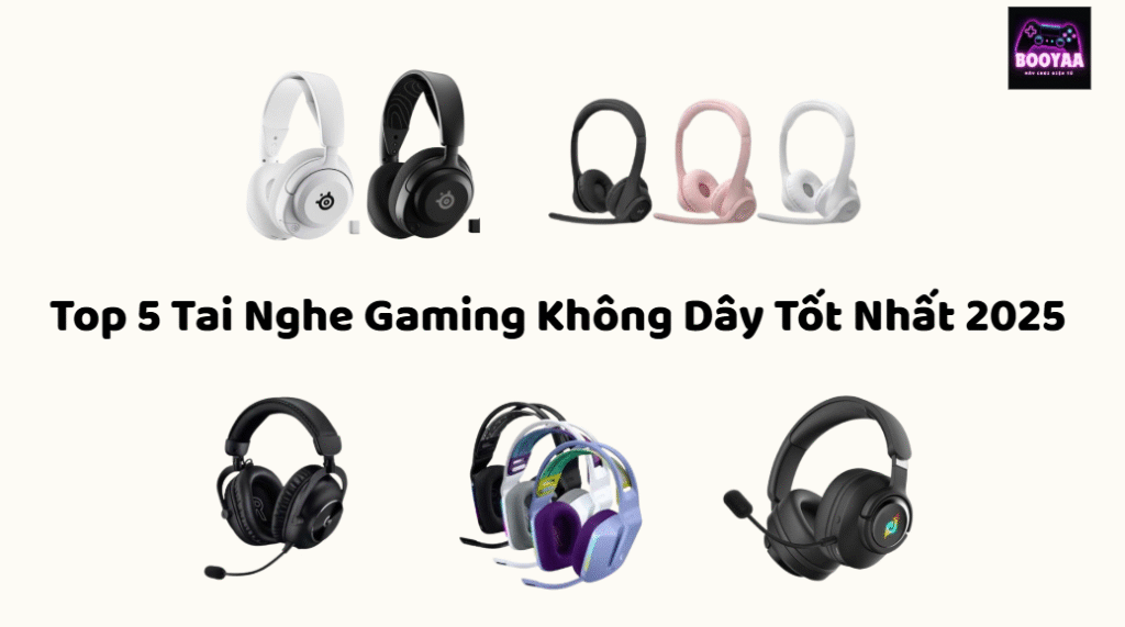 Top 5 tai nghe khong day tốt nhất 2025